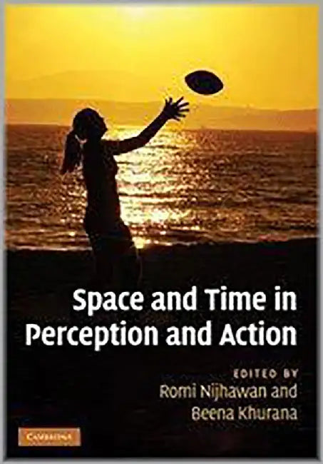 Space And Time In Perception And Action by Romi Nijhawan