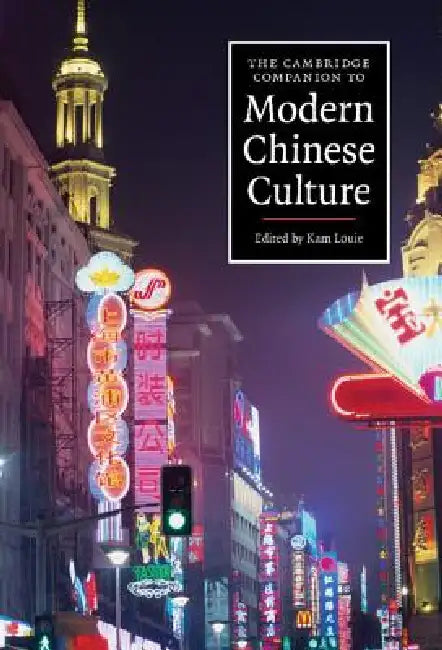The Cambridge Companion to Modern Chinese Culture by Kam Louie