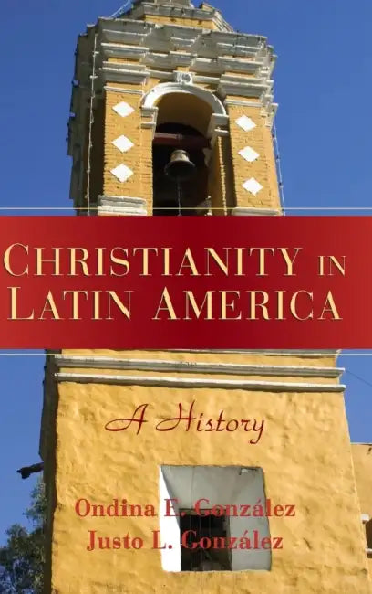 Christianity in Latin America by Justo L. Gonzalez
