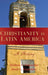 Christianity in Latin America by Justo L. Gonzalez