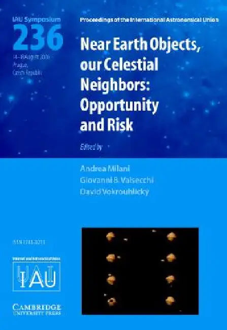 Near Earth Objects, our Celestial Neighbors (IAU S236) by Andrea Milani, Giovanni B. Valsecchi, David Vokrouhlicky