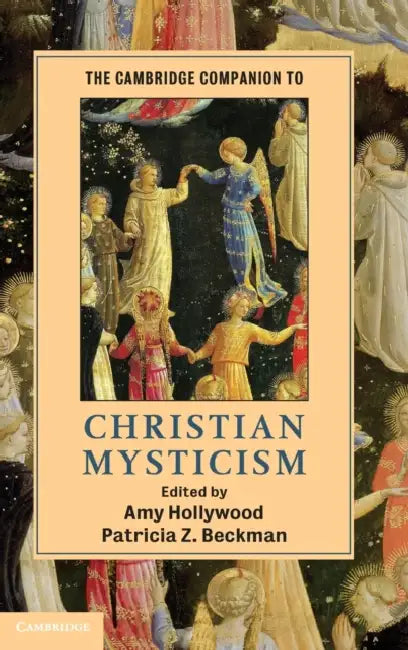 The Cambridge Companion to Christian Mysticism by Amy Hollywood, Patricia Z. Beckman