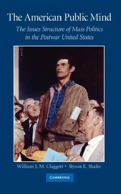The American Public Mind by Byron E. Shafer, William J. M. Claggett