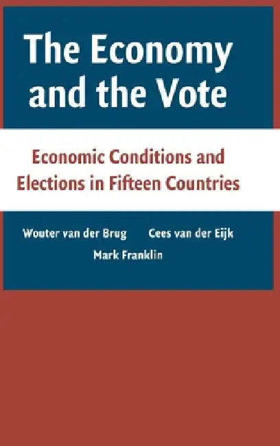 The Economy and the Vote by Wouter Van Der Brug