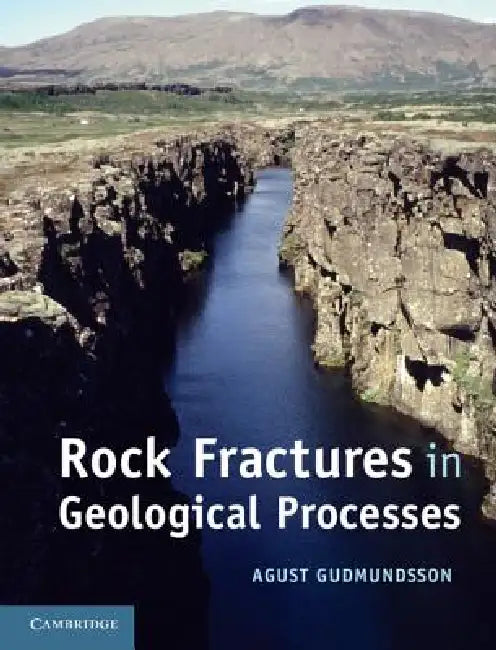 Rock Fractures in Geological Processes by Agust Gudmundsson
