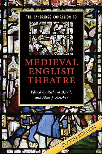 The Cambridge Companion to Medieval English Theatre by Richard Beadle, Alan J. Fletcher