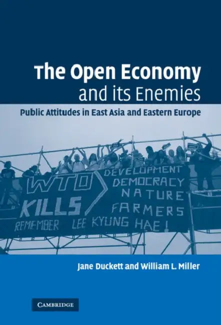 The Open Economy and its Enemies by Jane Duckett, William L. Miller