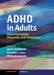ADHD in Adults: Characterization, Diagnosis, and Treatment by Jan K. Buitelaar, Cornelis C. Kan, Philip Asherson
