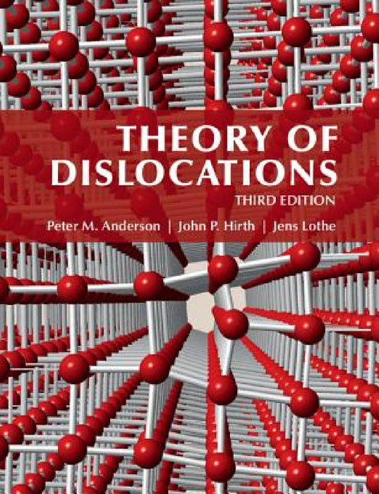 Theory of Dislocations by Peter Anderson, John Hirth, Jens Lothe