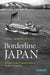Borderline Japan: Foreigners and Frontier Controls in the Postwar Era by Tessa Morris-Suzuki