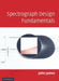 Spectrograph Design Fundamentals by John James