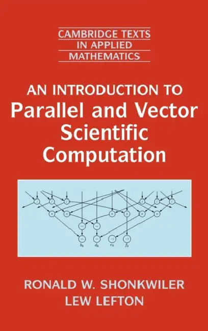 An Introduction to Parallel and Vector Scientific Computation by Ronald W. Shonkwiler, Lew Lefton, M. J. Ablowitz