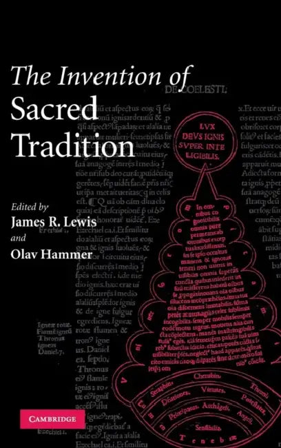 The Invention of Sacred Tradition by James R. Lewis, Olav Hammer