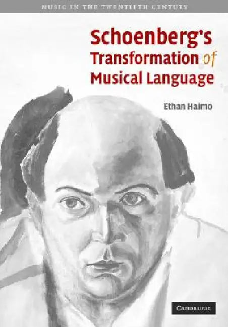 Schoenberg's Transformation of Musical Language by Ethan Haimo