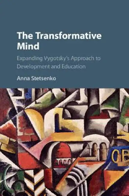 The Transformative Mind by Anna Stetsenko