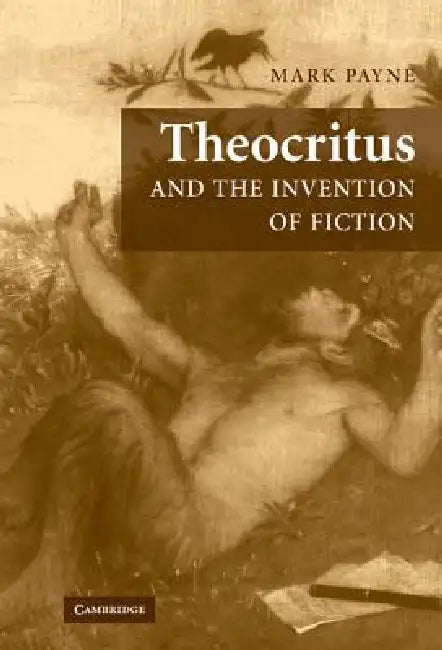 Theocritus and the Invention of Fiction by Mark Payne