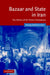 Bazaar and State in Iran: The Politics of the Tehran Marketplace by Arang Keshavarzian