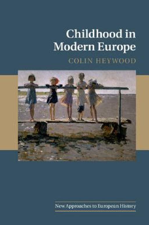 Childhood in Modern Europe by Colin Heywood