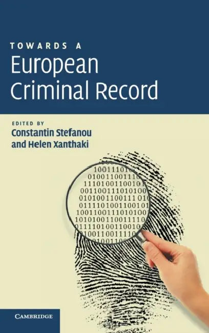 Towards a European Criminal Record by Constantin Stefanou, Helen Xanthaki