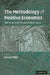 The Methodology of Positive Economics by Uskali Mäki