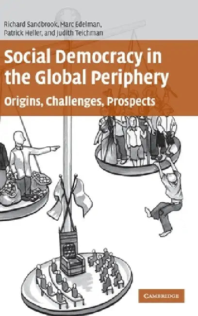 Social Demo in Global Periphery by Richard Sandbrook, Marc Edelman, Patrick Heller