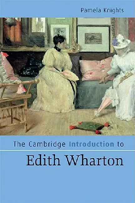 The Cambridge Introduction to Edith Wharton by Pamela Knights