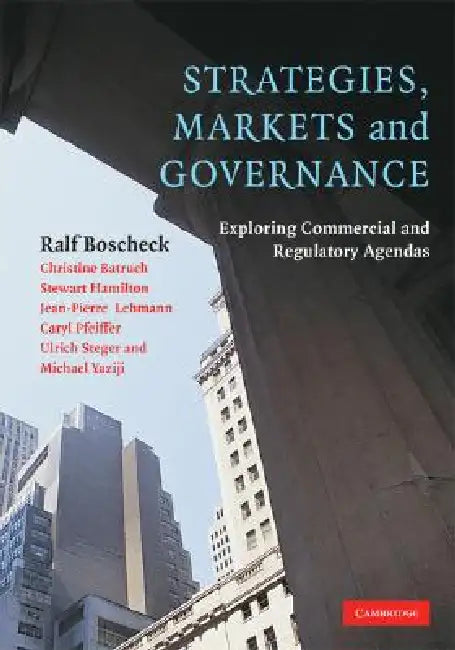 Strategies, Markets and Governance by Ralf Boscheck, Christine Batruch, Stewart Hamilton