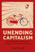 Unending Capitalism by Karl Gerth