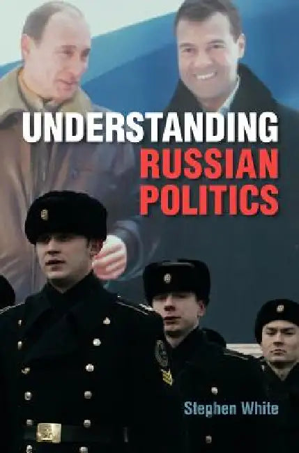 Understanding Russian Politics by Stephen White
