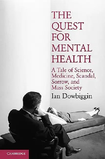 The Quest for Mental Health by Ian Dowbiggin