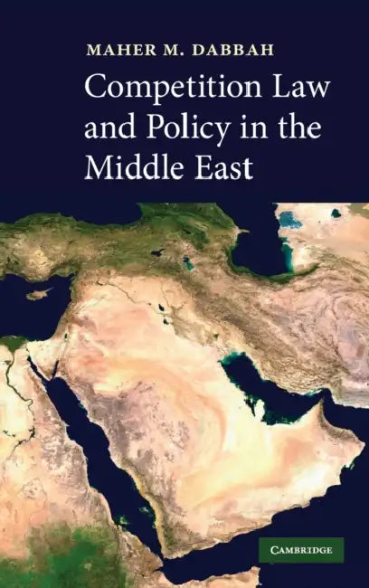 Competition Law Policy Middle East by Maher M. Dabbah