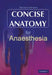 Concise Anatomy for Anaesthesia by Andreas G. Erdmann