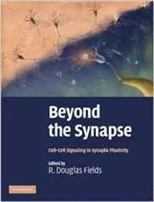 Beyond The Synapse: Cell-Cell Signaling in Synaptic Plasticity by R. Douglas Fields