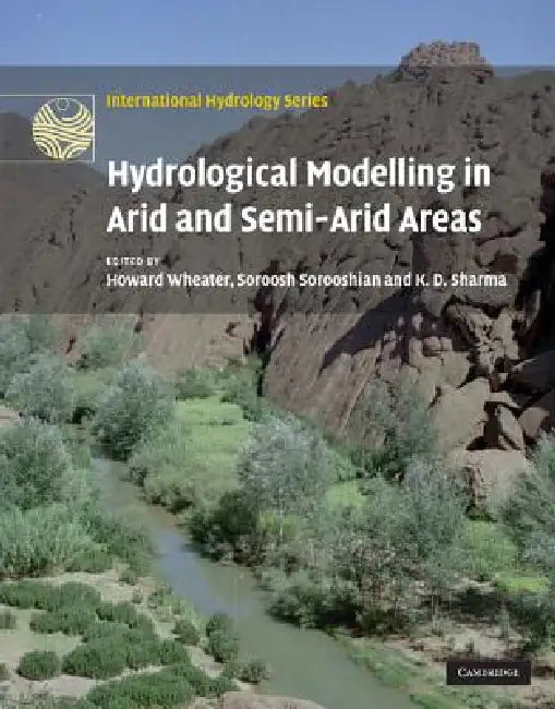 Hydrological Modelling in Arid and Semi-Arid Areas by Howard Wheater, Soroosh Sorooshian, K. D. Sharma