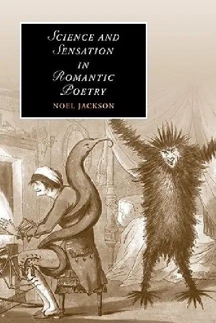 Science and Sensation in Romantic Poetry by Noel Jackson