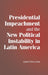 Presidential Impeachment and the New Political Instability in Latin America by Aníbal Pérez-Liñán