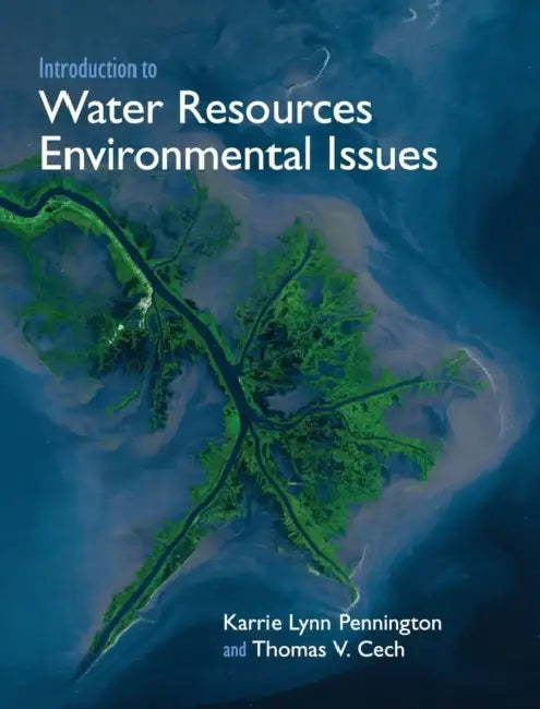 Introduction to Water Resources and Environmental Issues by Karrie Lynn Pennington, Thomas V. Cech