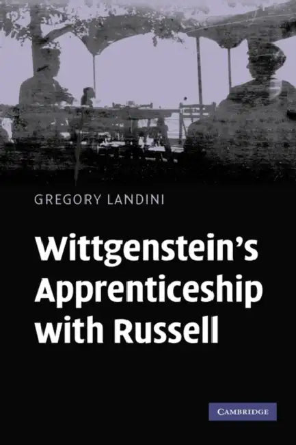 Wittgenstein's Apprenticeship with Russell by Gregory Landini