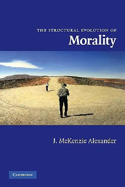The Structural Evolution of Morality by J. McKenzie Alexander