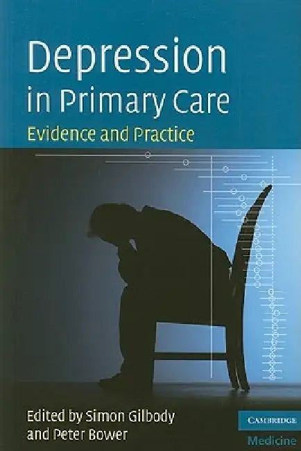 Depression in Primary Care by Simon Gilbody, Peter Bower
