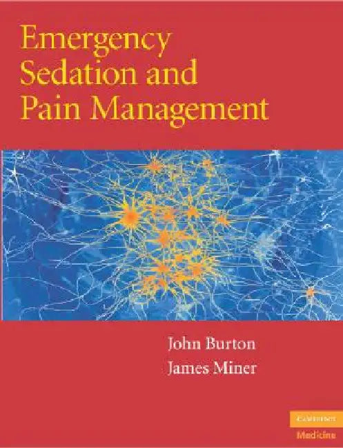 Emergency Sedation and Pain Management by John H. Burton, James Miner