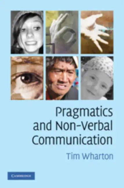 Pragmatics and Non-Verbal Communication by Tim Wharton