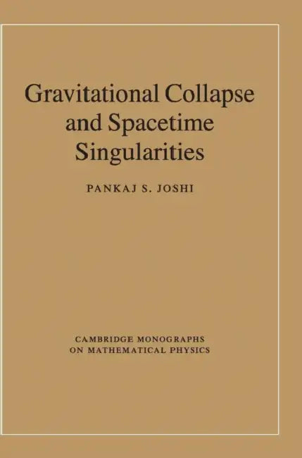 Gravitational Collapse and Spacetime Singularities by Pankaj S. Joshi