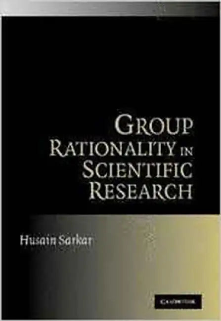 Group Rationality In Scientific Research by Husain Sarkar