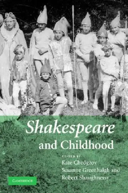 Shakespeare and Childhood by Kate Chedgzoy, Susanne Greenhalgh, Robert Shaughnessy