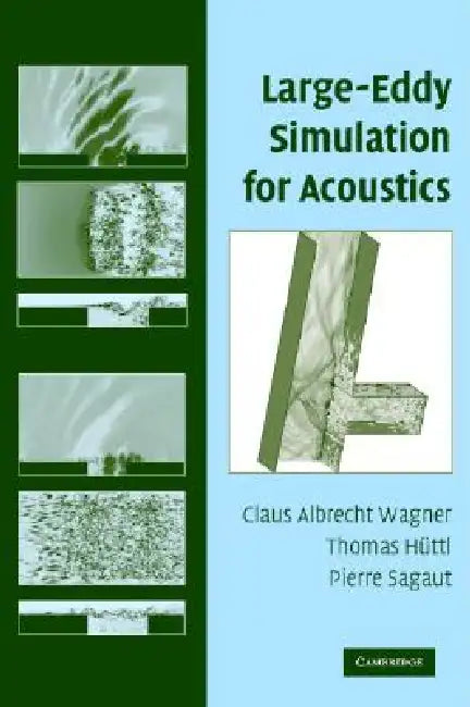 Large-Eddy Simulation for Acoustics by Claus Wagner, Thomas Hüttl, Pierre Sagaut
