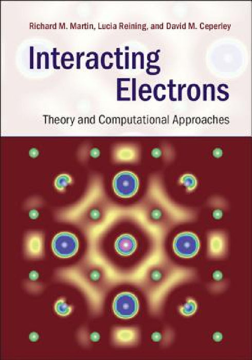 Interacting Electrons by Richard M. Martin, Lucia Reining, David M. Ceperley