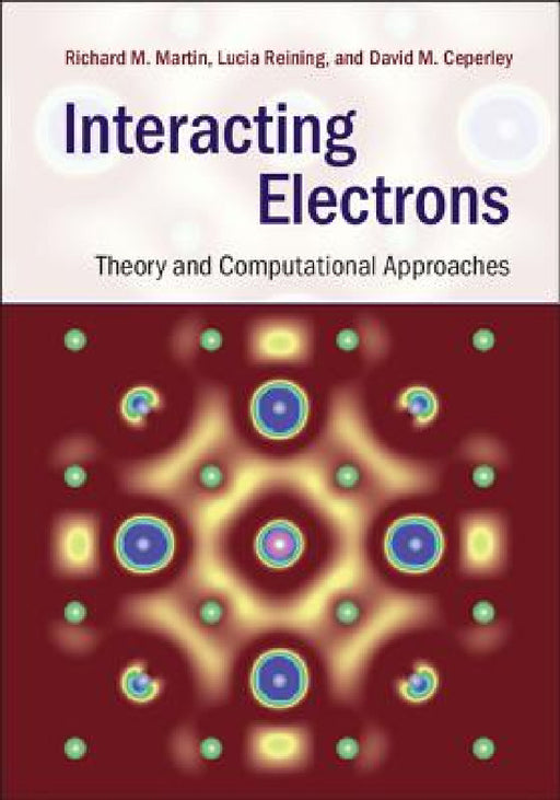 Interacting Electrons by Richard M. Martin, Lucia Reining, David M. Ceperley