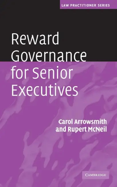 Reward Governance for Senior Executives by Carol Arrowsmith, Rupert McNeil
