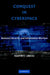 Conquest in Cyberspace: National Security and Information Warfare by Martin C. Libicki